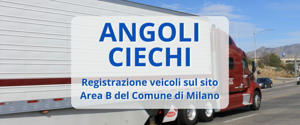 Registra i tuoi camion per gli angoli ciechi sul portale di Area B Milano
