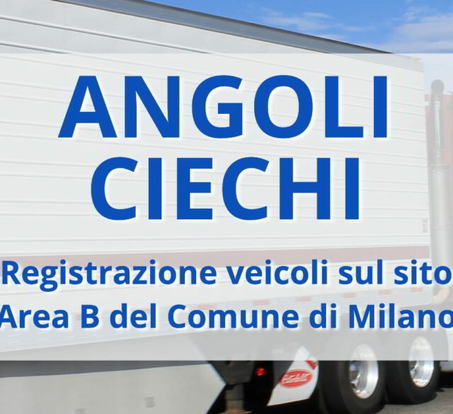 Registra i tuoi camion per gli angoli ciechi sul portale di Area B Milano